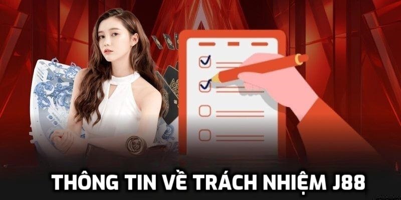 Trách Nhiệm - Các Điều Khoản Quan Trọng Tại J88 Cần Nắm